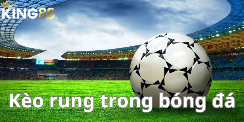 Kèo Rung – Sự Lựa Chọn Hoàn Hảo Cho Ai Yêu Thử Thách 4 Bí quyết chơi kèo Rung giúp bạn thắng lớn mỗi ngày