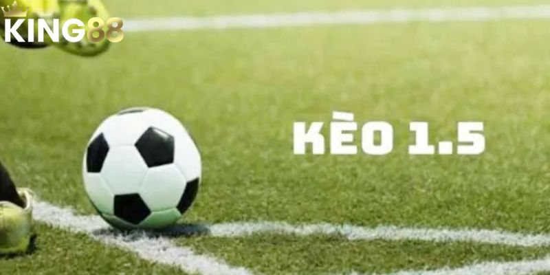 Kèo Chấp 1.5 – Chiến Thuật Đúng, Thắng Lợi Trong Tầm Tay 2 Cách nhận biết kèo chấp 1.5 an toàn khi đặt cược