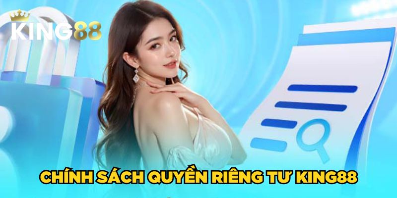 Quyền riêng tư 1 Chính sách quyền riêng tư King88