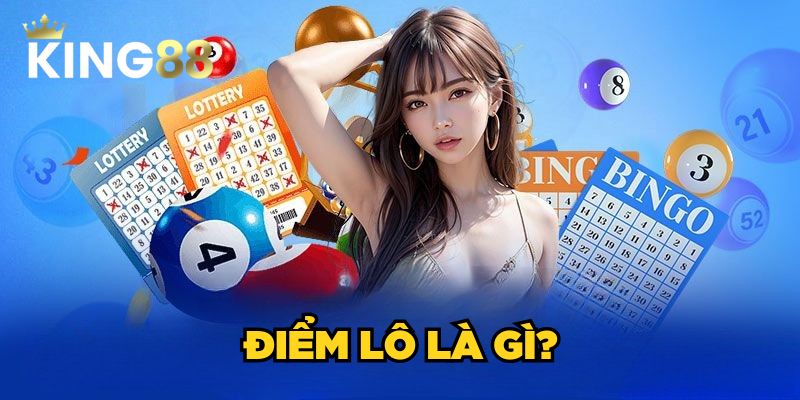 Điểm Lô Là Gì? Trúng 1 Điểm Lô Bằng Bao Nhiêu Tiền? 1 Điểm Lô Là Gì? Thông Tin 1 Điểm Lô Trúng Bao Nhiêu Tiền?