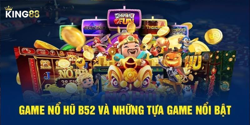 Nổ Hũ B52: Trải Nghiệm Game Đổi Thưởng Hấp Dẫn 2 Game nổ hũ B52 là trò chơi được cực nhiều người yêu thích