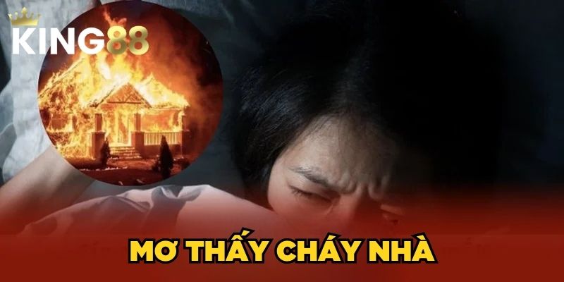 Mơ Thấy Cháy Nhà Là Xấu Hay Tốt? Đánh Lô Đề Số Mấy? 1 Mơ Thấy Cháy Nhà Là Xấu Hay Tốt? Đánh Lô Đề Số Mấy?