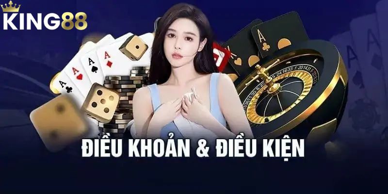 Điều khoản điều kiện 1 Những quy định trong điều khoản điều kiện King88