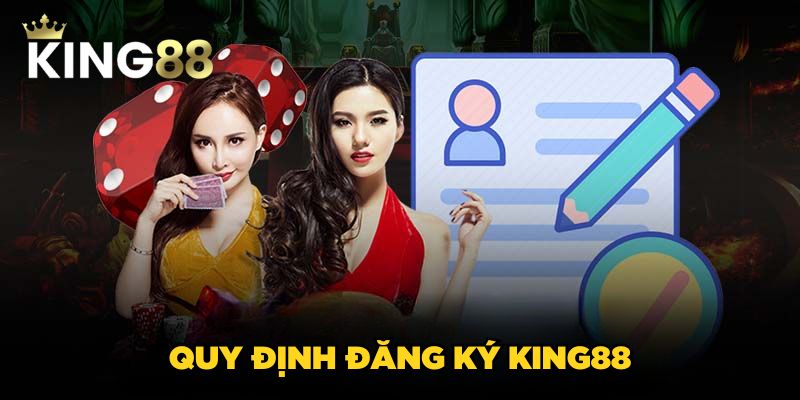 Đăng ký King88 1 Quy định đăng ký King88